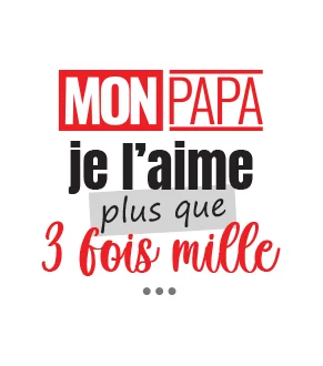 Mon papa je l'aime plus que 3 fois mille